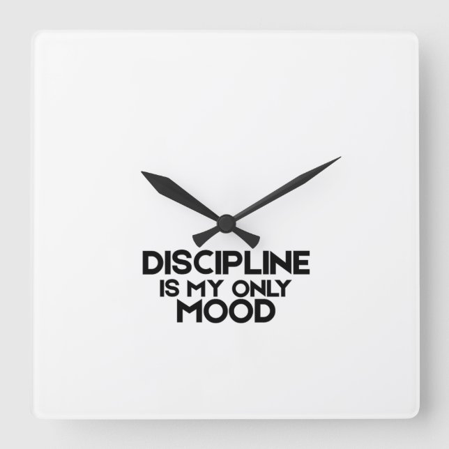 Discipline Is My Only Mood Minimalist Square Clock (Front)