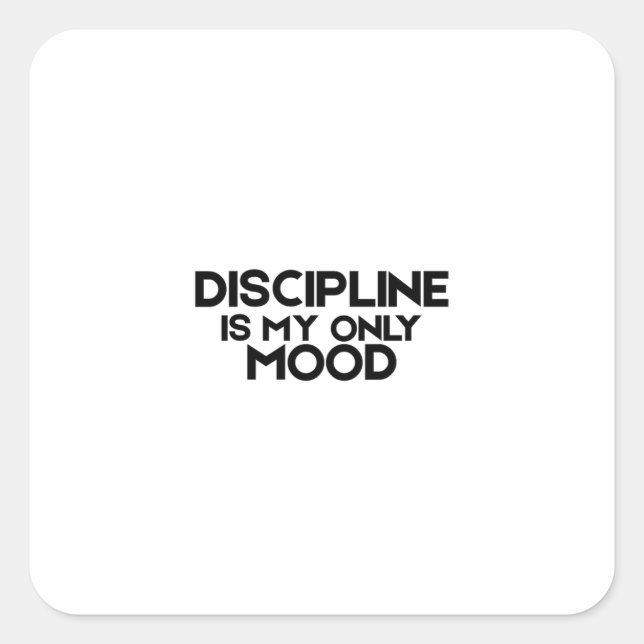 Discipline Is My Only Mood Minimalist  Square Sticker (Front)