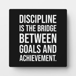 Discipline Is The Bridge Between Goals and Achieve Plaque