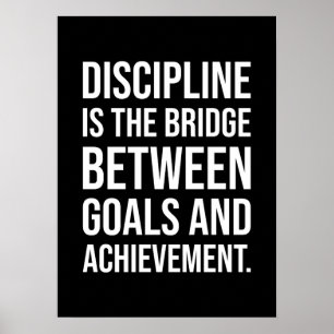 Discipline Is The Bridge Between Goals and Achieve Poster
