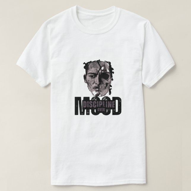 Discipline over mood- unique motivational design T-Shirt (Design Front)