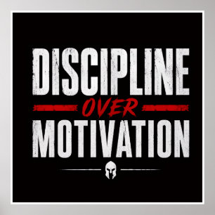 Discipline over motivation poster