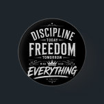 Discipline Today Freedom Tomorrow 1 Inch Round Button<br><div class="desc">A bold and powerful typography design set on a deep black background with distressed white lettering. This eye-catching composition combines vintage and street-style elements, featuring layered fonts, ornamental details, and a strong motivational message. The mix of classic serif typography and rough brush-style text creates a dynamic and modern look that...</div>