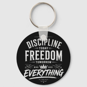 Discipline Today Freedom Tomorrow Keychain