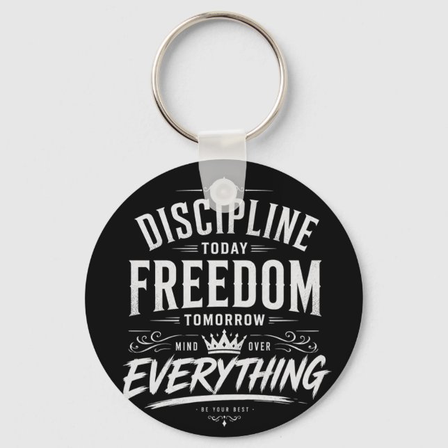 Discipline Today Freedom Tomorrow Keychain (Front)
