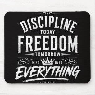 Discipline Today Freedom Tomorrow Mouse Pad