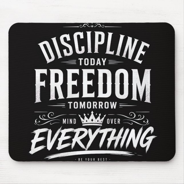 Discipline Today Freedom Tomorrow Mouse Pad (Front)