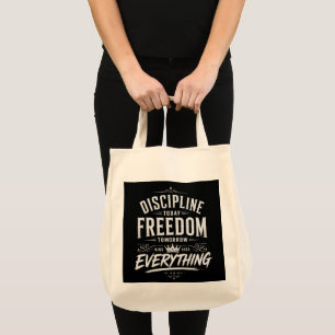 Discipline Today Freedom Tomorrow Tote Bag