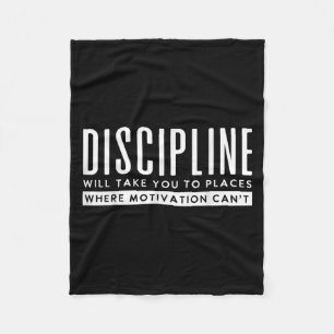 Discipline Will Take You To Places Motivation Cant Fleece Blanket