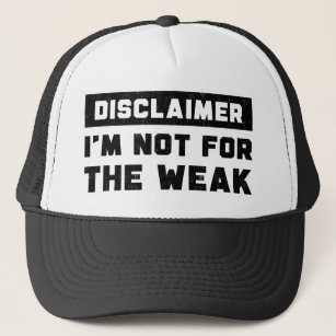 Disclaimer I'm Not For The Weak Funny Quote  Trucker Hat