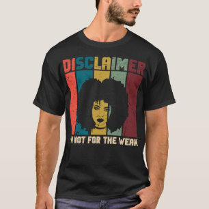 Disclaimer I'm Not For The Weak Funny Saying T-Shirt