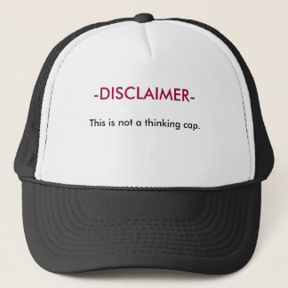 Disclaimer - This is not a thinking cap. Trucker Hat