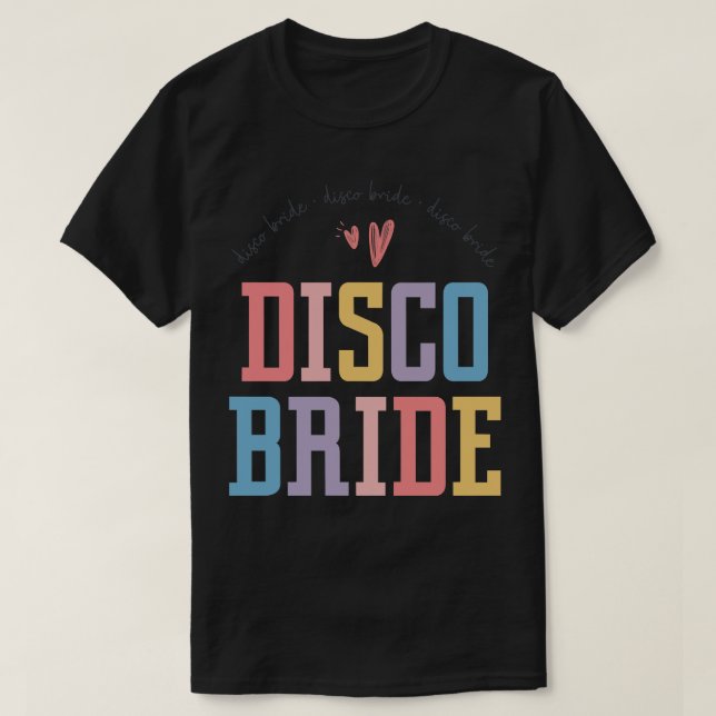 Disco Bachelorette 90s disco bride 4 T-Shirt (Design Front)