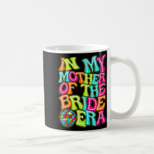 Disco Groovy In My Mother Of The Bride Era Coffee Mug