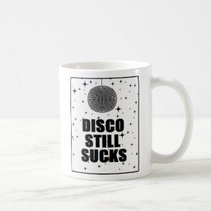 Disco still Sucks Coffee Mug
