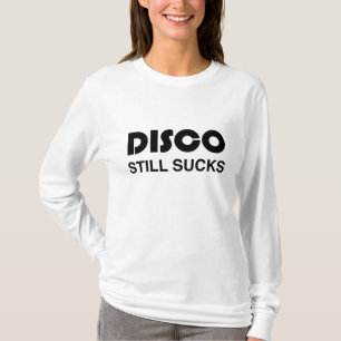 Disco Still Sucks T-Shirt