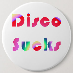 Disco Sucks 6 Inch Round Button