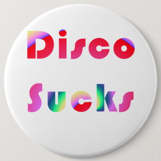 Disco Sucks 6 Inch Round Button