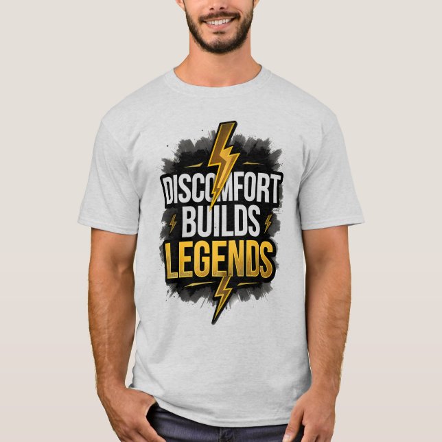 Discomfort Builds Legends – Bold Motivational  T-Shirt (Front)