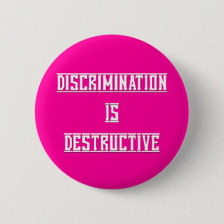 Discrimination Is Destructive Button