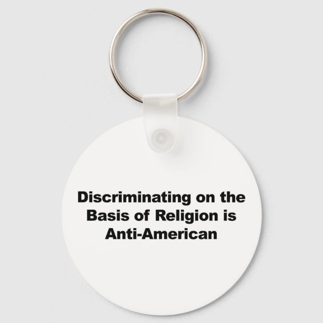 Discrimination on Religion is Anti-American Keychain (Front)