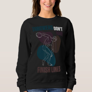 Discus Athlete Throwers Donu2019t Have Finish Lin Sweatshirt