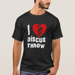 Discus Throw Heart I Love Discus Throw Sports Thro T-Shirt