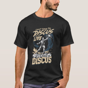 Discus Throw I Live To Throw The Discus T-Shirt