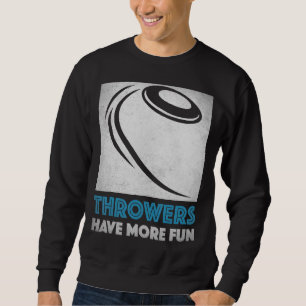 Discus Throw Throwers Have More Fun Cool Discus Th Sweatshirt