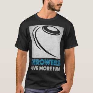 Discus Throw Throwers Have More Fun Cool Discus Th T-Shirt
