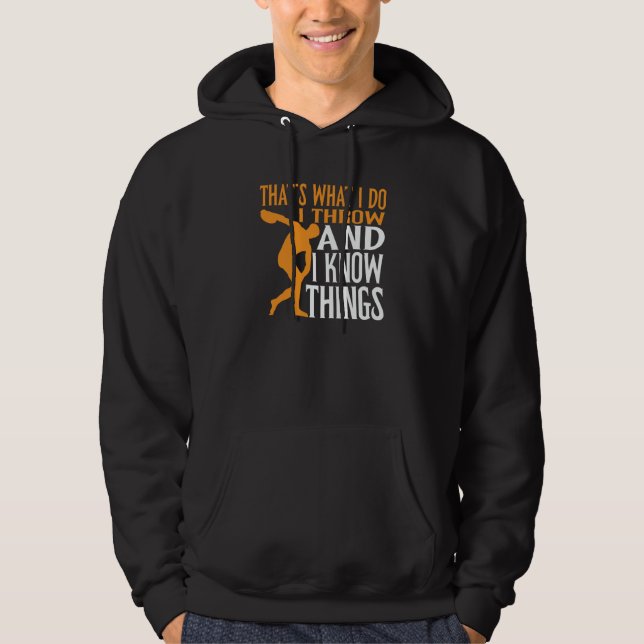 Discus Thrower I Throw & I Know Things Discus Thro Hoodie (Front)