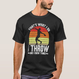 Discus Thrower I Throw & I Know Things Discus Thro T-Shirt