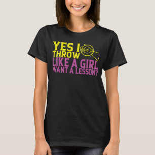 Discus Thrower Yes I Throw Like A Girl Discus Thro T-Shirt