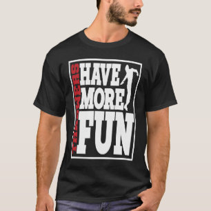 Discus Throwers Have More Fun Discus Throwing 2 T-Shirt
