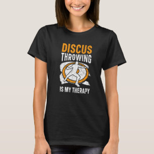 Discus Throwing Is My Therapy Track And Field Athl T-Shirt