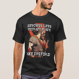 Discuss Less  Pick Up Your Axe Backprint Viking Va T-Shirt