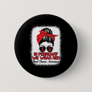 Disease Awareness In February We Wear Red Messy Bu 2 Inch Round Button