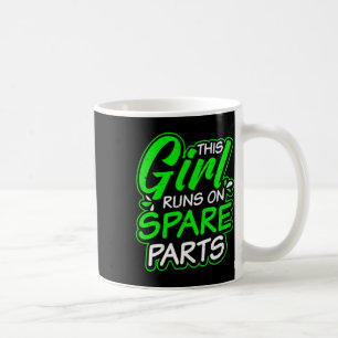 Disease Design Girl Runs On Spareparts Gift Coffee Mug