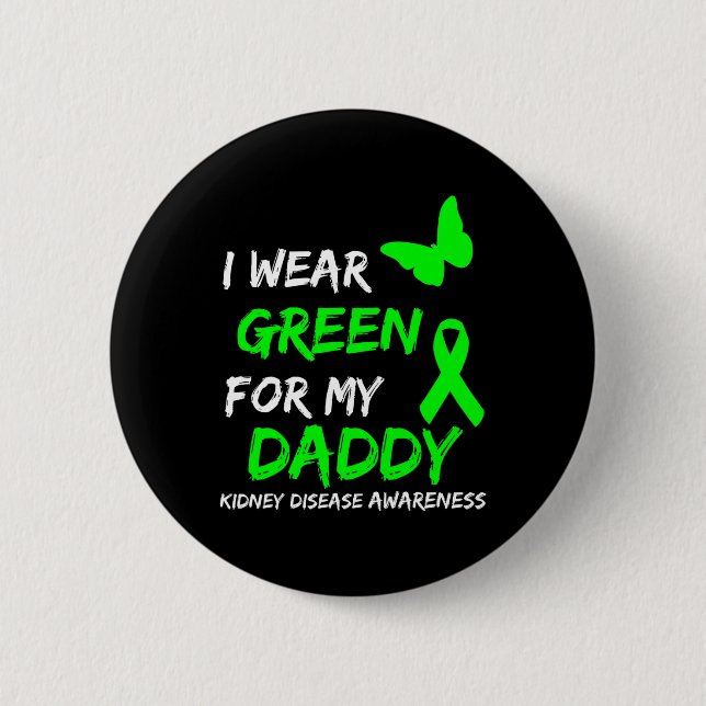 Disease I Wear Green For My Daddy Ribbon  2 Inch Round Button (Front)