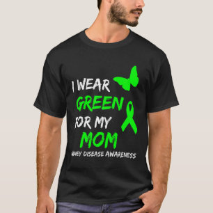 Disease I Wear Green For My Mom Ribbon  T-Shirt