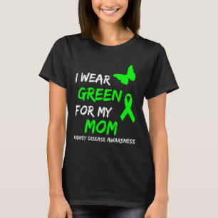 Disease I Wear Green For My Mom Ribbon  T-Shirt