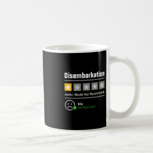 Disembarkation Awful Would Not Recommend Men Women Coffee Mug