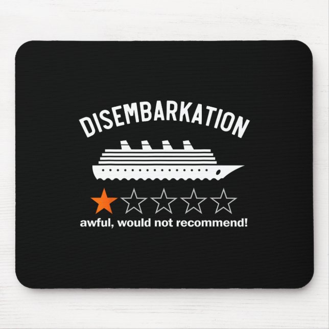 Disembarkation Awful Would Not Recommend  Mouse Pad (Front)