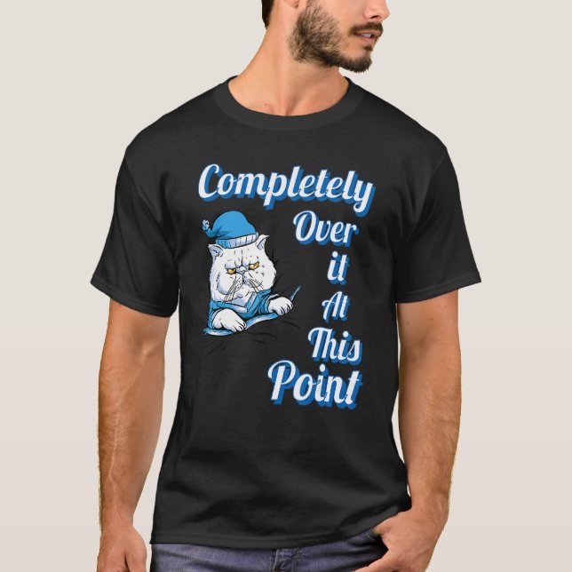 Disgruntled Cat  Completely Over It T-Shirt (Front)