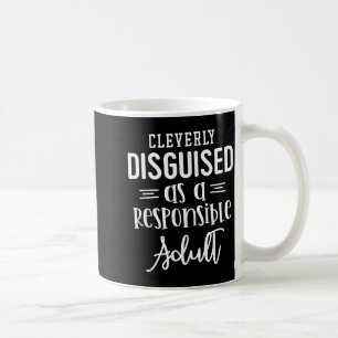 Disguised As A Resnsible Adult, Funny Quotes  Coffee Mug