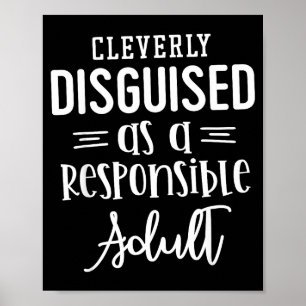 Disguised As A Resnsible Adult, Funny Quotes  Poster