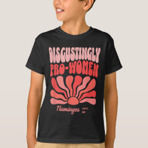 Disgustingly Pro-women – Bold & Sarcastic Femi T-Shirt