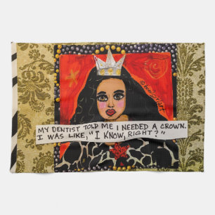 Dish towel- my dentist told me I needed a crown an Kitchen Towel