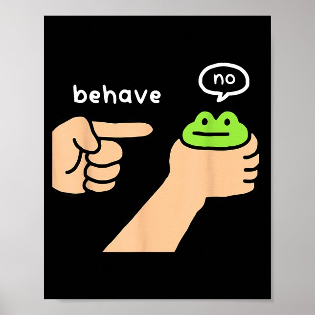 Dishonest Frog Funny Frog Meme Behave No Animals J Poster (Front)