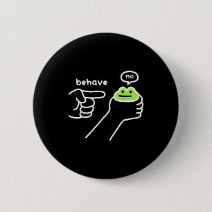 Dishonest Frog Funny Frog Meme Behave No Cartoon M 2 Inch Round Button